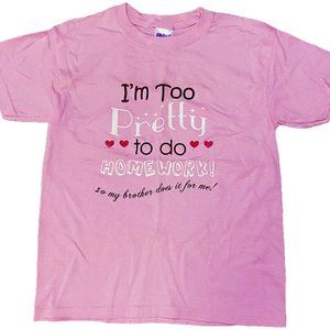 I'm Too Pretty To Do Homework T-shirt